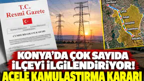 Konya’da çok sayıda ilçeyi ilgilendiriyor! Acele kamulaştırma kararı
