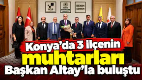 Konya’da 3 ilçenin muhtarları Başkan Altay’la buluştu