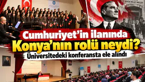 Cumhuriyet’in ilanında Konya’nın rolü neydi? Üniversitedeki konferansta ele alındı