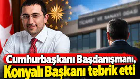 Cumhurbaşkanı Başdanışmanı, Konyalı Başkanı tebrik etti