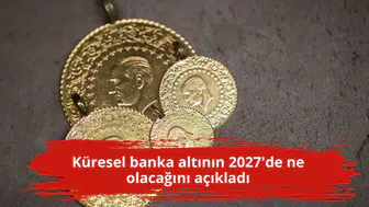 Küresel banka altının 2027'de ne olacağını açıkladı