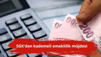 SGK'dan kademeli emeklilik müjdesi