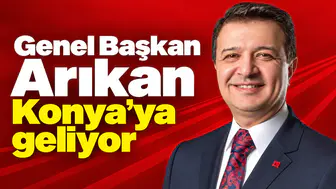 Genel Başkan Arıkan Konya’ya geliyor