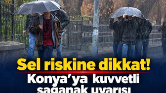 Sel riskine dikkat! Konya'ya kuvvetli sağanak uyarısı