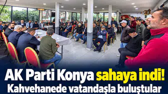 AK Parti Konya sahaya indi! Kahvehanede vatandaşla buluştular