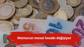 Memurun mesai hesabı değişiyor