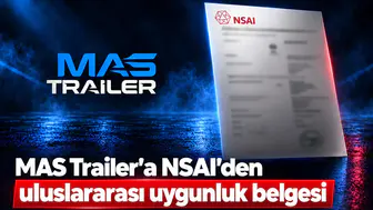 MAS Trailer’a NSAI’den uluslararası uygunluk belgesi