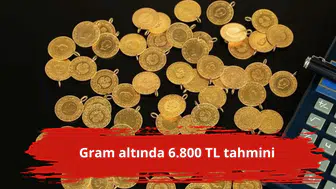 Gram altında 6.800 TL tahmini
