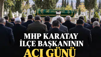 MHP Karatay İlçe Başkanının acı günü