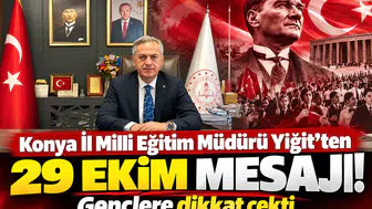 Konya İl Milli Eğitim Müdürü Yiğit'ten 29 Ekim mesajı! Gençlere dikkat çekti