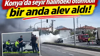 Konya’da seyir halindeki otomobil bir anda alev aldı!
