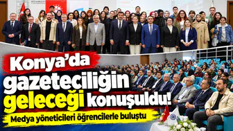 Konya’da gazeteciliğin geleceği konuşuldu! Medya yöneticileri öğrencilerle buluştu