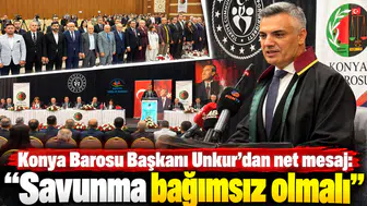 Konya Barosu Başkanı Unkur’dan net mesaj: “Savunma bağımsız olmalı”