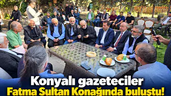 Konyalı gazeteciler Fatma Sultan Konağında buluştu!