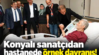 Konyalı sanatçıdan hastanede örnek davranış!