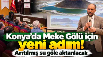 Konya’da Meke Gölü için yeni adım! Arıtılmış su göle aktarılacak