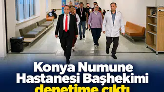 Konya Numune Hastanesi Başhekimi denetime çıktı