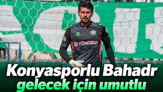 Konyasporlu Bahadır, gelecek için umutlu konuştu