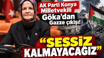 AK Parti Konya Milletvekili Göka’dan Gazze çıkışı! “Sessiz kalmayacağız"