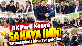 AK Parti Konya sahaya indi! Vatandaşlarla bir araya geldiler