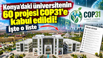 Konya'daki üniversitenin 60 projesi COP31'e kabul edildi! İşte o liste