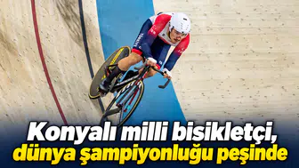 Konyalı milli bisikletçi, dünya şampiyonluğu peşinde