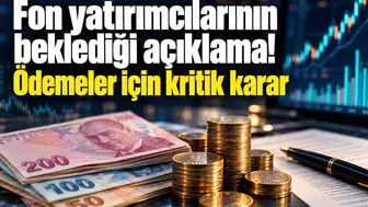 Fon yatırımcılarının beklediği açıklama! Ödemeler için kritik karar