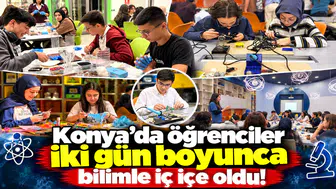 Konya’da öğrenciler iki gün boyunca bilimle iç içe oldu!