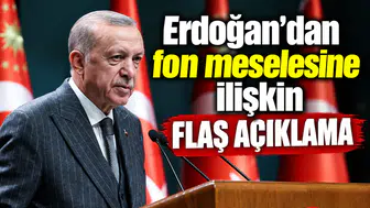 Erdoğan’dan fon meselesine ilişkin flaş açıklama