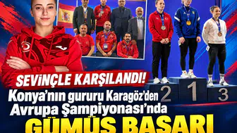 Sevinçle karşılandı! Konya'nın gururu Karagöz’den Avrupa Şampiyonası’nda gümüş başarı