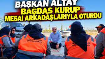 Başkan Altay bağdaş kurup mesai arkadaşlarıyla oturdu