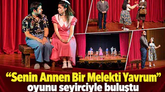 “Senin Annen Bir Melekti Yavrum" oyunu seyirciyle buluştu