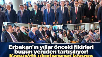 Erbakan’ın yıllar önceki fikirleri bugün yeniden tartışılıyor! Konya’da uluslararası kongre
