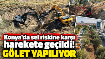 Konya’da sel riskine karşı harekete geçildi! Gölet yapılıyor