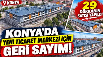 Konya’da yeni ticaret merkezi için geri sayım! 29 dükkanın satışı yapıldı