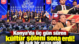 Konya’da üç gün süren kültür şöleni sona erdi! 60 âşık bir araya geldi