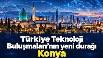 Türkiye Teknoloji Buluşmaları’nın yeni durağı Konya