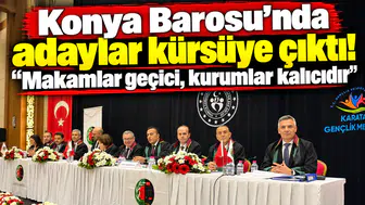 Konya Barosu’nda adaylar kürsüye çıktı! “Makamlar geçici, kurumlar kalıcıdır”
