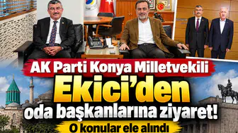 AK Parti Konya Milletvekili Ekici’den oda başkanlarına ziyaret! O konular ele alındı