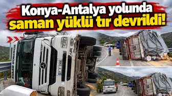 Konya-Antalya yolunda saman yüklü tır devrildi!
