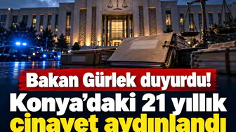 Bakan Gürlek duyurdu! Konya’daki 21 yıllık cinayet aydınlandı