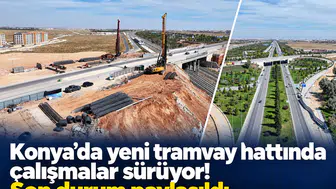 Konya’da yeni tramvay hattında çalışmalar sürüyor! Son durum paylaşıldı