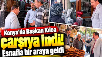 Konya’da Başkan Kılca çarşıya indi! Esnafla bir araya geldi