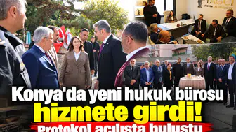 Konya'da yeni hukuk bürosu hizmete girdi! Protokol açılışta buluştu
