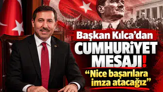 Başkan Kılca’dan Cumhuriyet mesajı! “Nice başarılara imza atacağız”