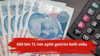 650 bin TL'nin aylık getirisi belli oldu