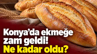 Konya’da ekmeğe zam geldi! Ne kadar oldu?