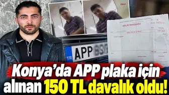 Konya’da APP plaka için alınan 150 TL davalık oldu!