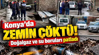 Konya’da zemin çöktü! Doğalgaz ve su boruları patladı