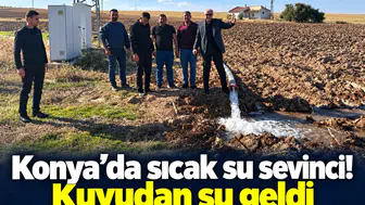 Konya’da sıcak su sevinci! Kuyudan su geldi